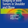 Imaging of Bone Tumors in Shoulder and Elbow2021تصویربرداری از تومورهای استخوانی در ناحیه شانه و آرنج