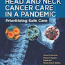 Head and Neck Cancer Care in a Pandemic : Prioritizing Safe Care2021مراقبت از سرطان سر و گردن در یک بیماری همه گیر