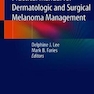 Practical Manual for Dermatologic and Surgical Melanoma Managementراهنمای عملی برای مدیریت ملانوم پوست و جراحی
