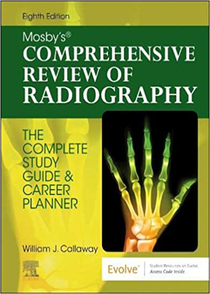 Mosby's Comprehensive Review of Radiography: The Complete Study Guide and Career Planner 8th Edición