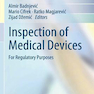 Inspection of Medical Devices: For Regulatory Purposes (Series in Biomedical Engineering) 1st ed. 2018 Edición