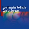 Low Invasive Pediatric Cardiac Surgery 1st ed
