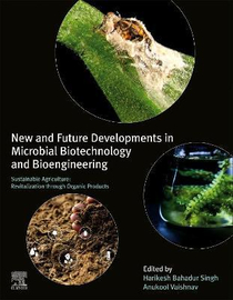 New and Future Developments in Microbial Biotechnology and Bioengineering : Sustainable Agriculture: Revitalization through Organic Products