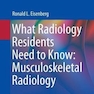 What Radiology Residents Need to Know: Musculoskeletal Radiology