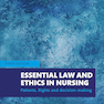 Essential Law and Ethics in Nursing: Patients, Rights and Decision-Making 3rd Edicion
