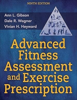 Advanced Fitness Assessment and Exercise Prescription Ninth Edition