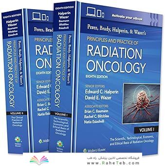 Perez, Brady, Halperin, and Wazer's Principles and Practice of Radiation Oncology Eighth Edition